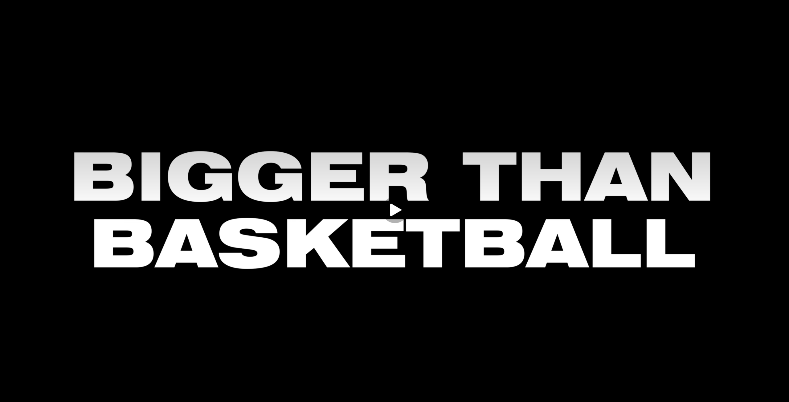 Title screen from a YouTube video entitled "Bigger Than Basketball"